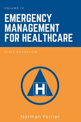 Emergency Management for Healthcare: Staff Education by Ferrier, Norman