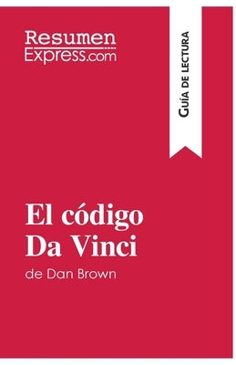 El código Da Vinci de Dan Brown (Guía de lectura): Resumen y análisis completo by Roland, Nathalie