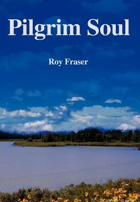 Pilgrim Soul by Fraser, Roy