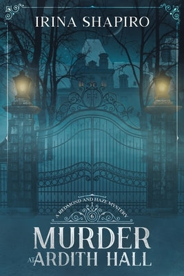 Murder at Ardith Hall: A Redmond and Haze Mystery Book 6 Paperback Independently Published