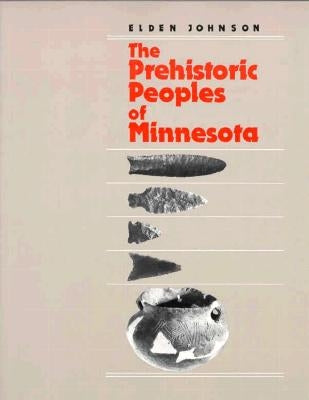 Prehistoric People's of Minnesota by Johnson, Elden