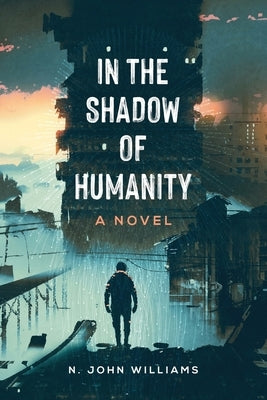 In the Shadow of Humanity Paperback N. John Williams