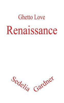 Ghetto Love: Renaissance Paperback Avid Readers Publishing Group