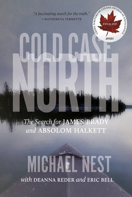 Cold Case North: The Search for James Brady and Absolom Halkett by Nest, Michael