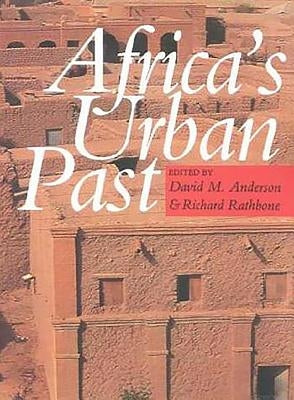 Africa's Urban Past by Anderson, David M.