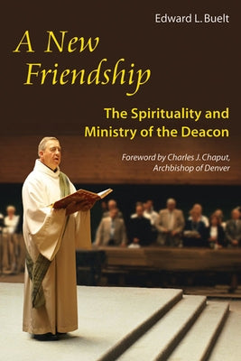 New Friendship: The Spirituality and Ministry of the Deacon Paperback Liturgical Press