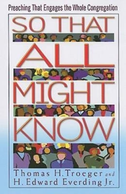 So That All Might Know: Preaching That Engages the Whole Congregation Paperback Abingdon Press