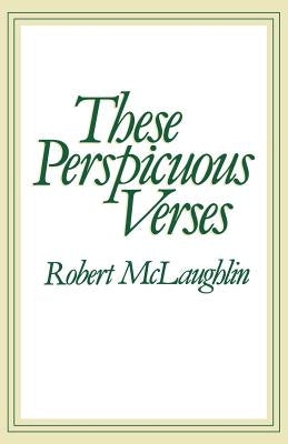 These Perspicuous Verses by MC Laughlin, Robert