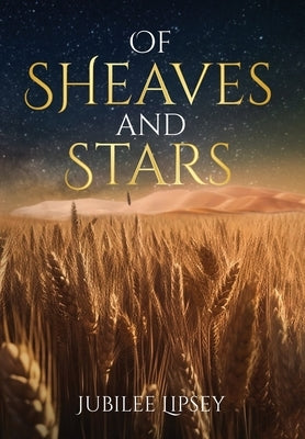 Of Sheaves and Stars by Lipsey, Jubilee