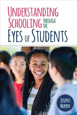 Understanding Schooling Through the Eyes of Students Paperback Corwin Publishers
