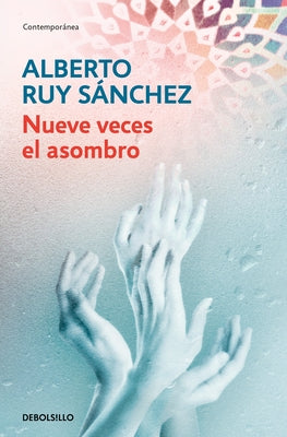 Nueve Veces El Asombro / Astonished Nine Times by Ruy Sánchez, Alberto