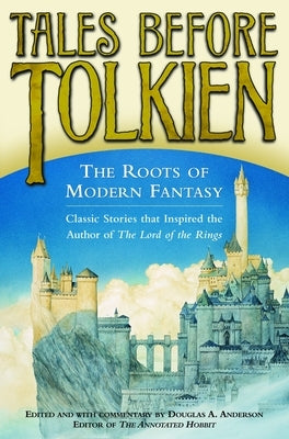 Tales Before Tolkien: The Roots of Modern Fantasy Paperback Random House Worlds