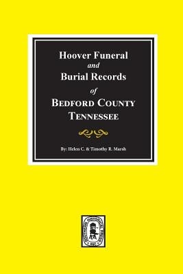 Hoover Funeral and Burial Records of Bedford County, Tennessee by Marsh, Helen