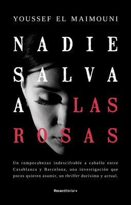 Nadie Salva a Las Rosas / Nobody Saves the Roses by El Maimouni, Youssef