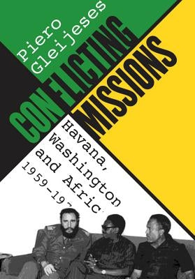 Conflicting Missions: Havana, Washington, and Africa, 1959-1976 Paperback University of North Carolina Press