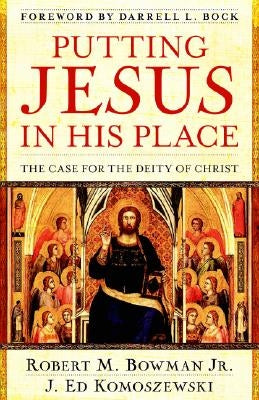 Putting Jesus in His Place: The Case for the Deity of Christ Paperback Kregel Publications