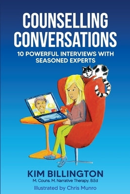 Counselling Conversations: 10 Powerful Interviews with Seasoned Experts by Billington, Kim