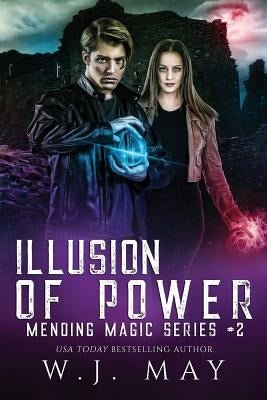 Illusion of Power: Dystopian Fantasy Paranormal Romance New Adult Action Series by May, W. J.
