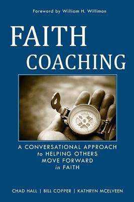 Faith Coaching: A Conversational Approach to Helping Others Move Forward in Faith Paperback Booksurge Publishing