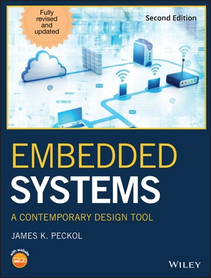 Embedded Systems: A Contemporary Design Tool by Peckol, James K.