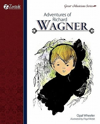 Adventures of Richard Wagner by Wheeler, Opal
