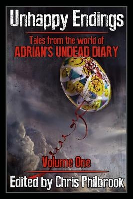 Unhappy Endings: Tales from the world of Adrian's Undead Diary Volume One Paperback Createspace Independent Publishing Platform