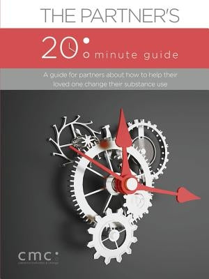 The Partner's 20 Minute Guide (Second Edition) by The Center for Motivation and Change