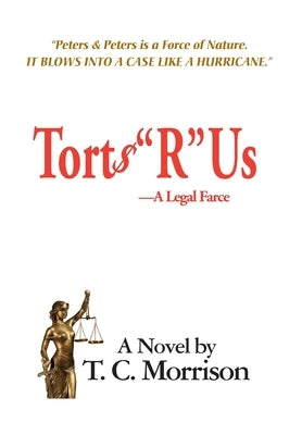Torts "R" Us - A Legal Farce by Morrison, T. C.