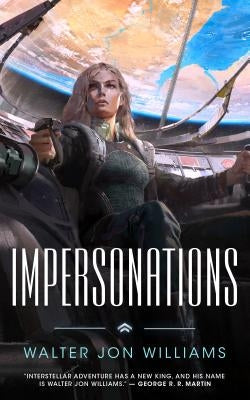 Impersonations: A Story of the Praxis by Williams, Walter Jon