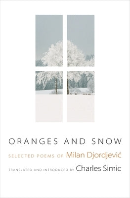 Oranges and Snow: Selected Poems of Milan Djordjevic Paperback Princeton University Press
