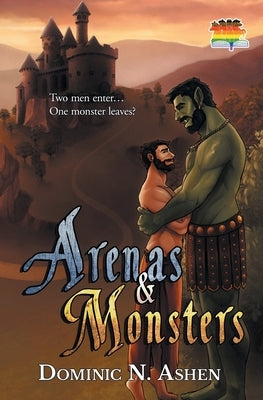 Arenas & Monsters by Ashen, Dominic N.