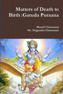 Matters of Death to Birth: Garuda Puraana by Chemuturi, Murali