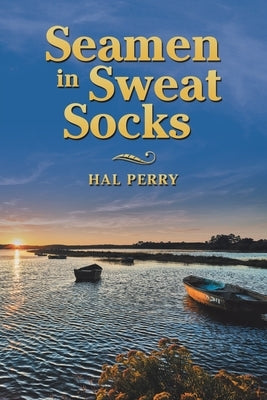 Seamen in Sweat Socks Archway Publishing