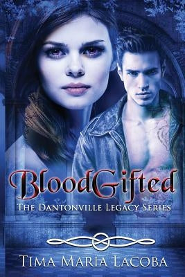 BloodGifted: The Dantonville Legacy Series Book 1 Paperback Fatima Lacoba