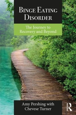 Binge Eating Disorder: The Journey to Recovery and Beyond by Pershing, Amy