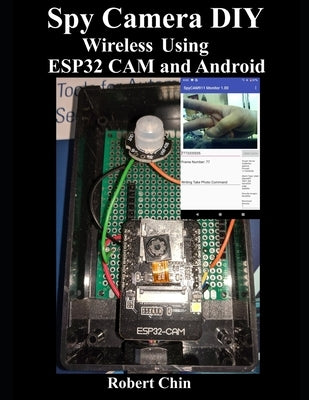 Spy Camera DIY Wireless Using ESP32 CAM and Android Paperback Independently Published