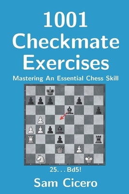 1001 Checkmate Exercises: Mastering An Essential Chess Skill by Cicero, Sam