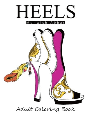 Heels: Adult Coloring Book: It's all about shoes Paperback Independently Published