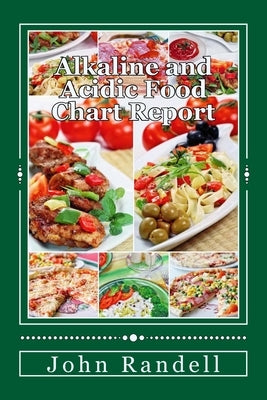 Alkaline and Acidic Food Chart Report by Randell, John