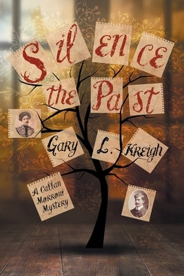 Silence the Past: A Callan Morrow Mystery by Kreigh, Gary L.