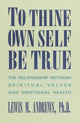 To Thine Own Self Be True by Andrews, Lewis M.