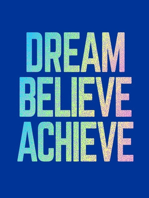 Dream, Believe, Achieve: Inspiring Quotes and Empowering Affirmations for Success, Growth and Happiness by Summersdale