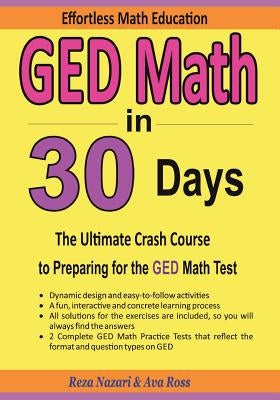 GED Math in 30 Days: The Ultimate Crash Course to Preparing for the GED Math Test by Ross, Ava