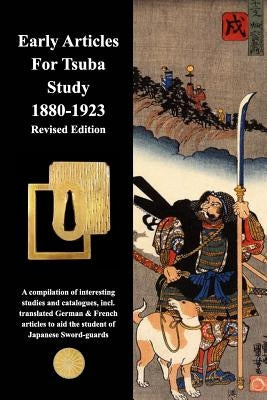 Early Articles For Tsuba Study 1880-1923 Revised Edition by Contributors, Various