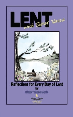 Lent with Sister Vassa: Reflections for Every Day of Lent Paperback Xenophon Press LLC
