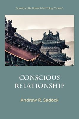 Conscious Relationship by Sadock, Andrew R.