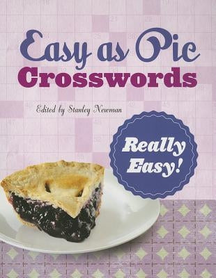 Easy as Pie Crosswords: Really Easy!: 72 Relaxing Puzzles by Newman, Stanley