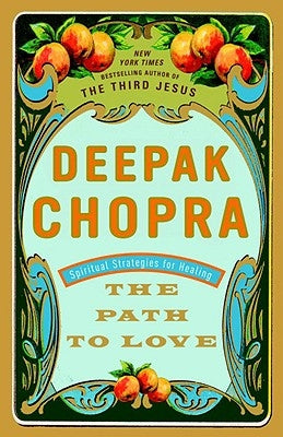 The Path to Love: Spiritual Strategies for Healing by Chopra, Deepak