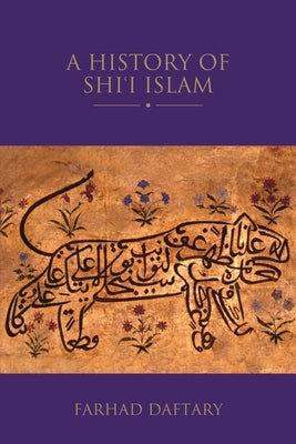 A History of Shi'i Islam by Daftary, Farhad