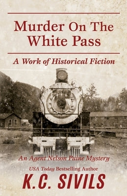 Murder on the White Pass: An Agent Nelson Paine Mystery Paperback Independently Published